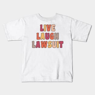 Live Laugh Lawsuit Kids T-Shirt